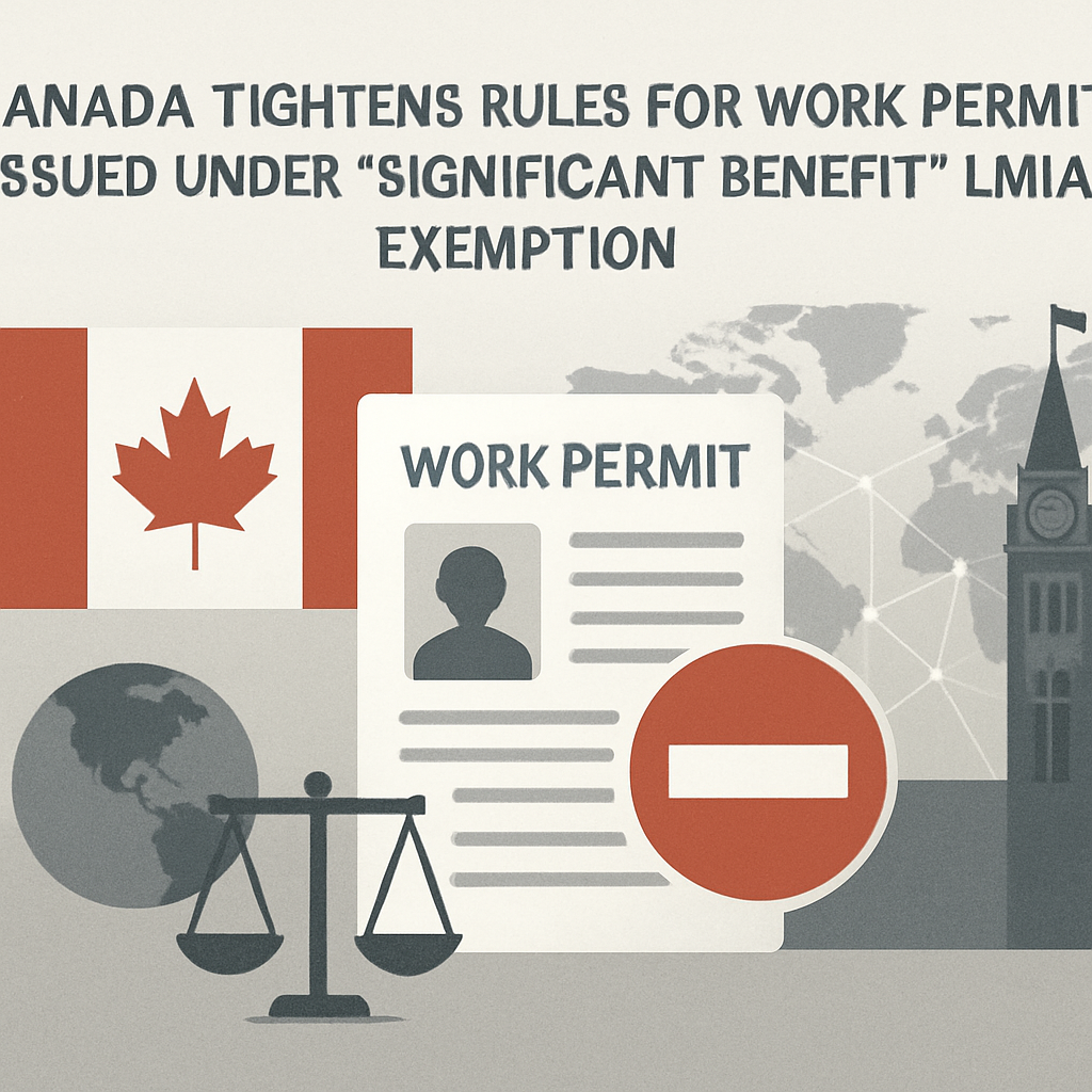canada-tightens-rules-for-work-permits-issued-under-significant-benefit-lmia-exemption